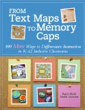 From Text Maps to Memory Caps 100 More Ways to Differentiate Instruction in K-12 Inclusive Classrooms cover art