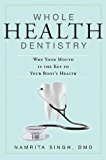 Whole Health Dentistry Why Your Mouth Is the Key to Your Body's Health 2013 9781599323602 Front Cover