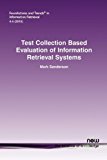Test Collection Based Evaluation of Information Retrieval Systems 2010 9781601983602 Front Cover