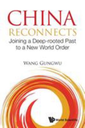 China Reconnects Joining a Deep-Rooted Past to a New World Order  9789811203602 Front Cover