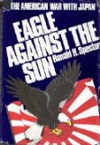 Eagle Against the Sun The American War with Japan 1984 9780029303603 Front Cover
