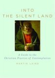 Into the Silent Land A Guide to the Christian Practice of Contemplation 2006 9780195307603 Front Cover