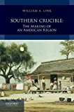 Southern Crucible The Making of an American Region, Combined Volume 2015 9780199763603 Front Cover