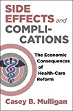 Side Effects and Complications The Economic Consequences of Health-Care Reform  9780226285603 Front Cover