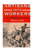 Artisans into Workers Labor in Nineteenth-Century America cover art