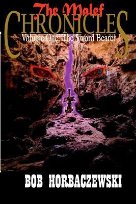 Malef Chronicles Volume One: the Sword Bearer 2011 9780615483603 Front Cover