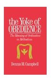 Yoke of Obedience The Meaning of Ordination in Methodism 1997 9780687466603 Front Cover