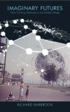Imaginary Futures: from Thinking Machines to the Global Village  9780745326603 Front Cover