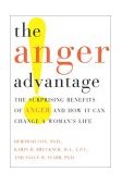 Anger Advantage The Surprising Benefits of Anger and How It Can Change a Woman's Life 2003 9780767911603 Front Cover