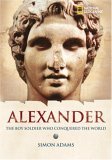 World History Biographies: Alexander The Boy Soldier Who Conquered the World 2005 9780792236603 Front Cover
