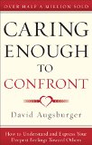 Caring Enough to Confront How to Understand and Express Your Deepest Feelings Toward Others cover art