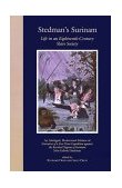 Stedman's Surinam Life in an Eighteenth-Century Slave Society - An Abridged, Modernized Edition of Narrative of a Five Years Expedition Against the Revolted Negroes of Surinam  9780801842603 Front Cover
