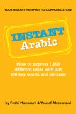 Instant Arabic How to Express 1,000 Different Ideas with Just 100 Key Words and Phrases! 2007 9780804838603 Front Cover