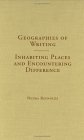 Geographies of Writing Inhabiting Places and Encountering Difference 3rd 9780809325603 Front Cover