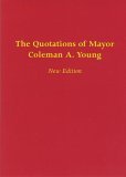 Quotations of Mayor Coleman A. Young  9780814332603 Front Cover