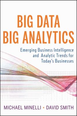 Big Data, Big Analytics Emerging Business Intelligence and Analytic Trends for Today's Businesses cover art