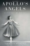 Apollo's Angels A History of Ballet  9781400060603 Front Cover