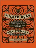 Wicked Bugs: The Louse That Conquered Napoleon's Army and Other Diabolical Insects 2011 9781452652603 Front Cover