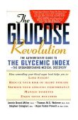 Glucose Revolution The Authoritative Guide to the Glycemic Index - The Groundbreaking Medical Discovery 1999 9781569246603 Front Cover