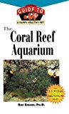 Coral Reef Aquarium An Owner's Guide to a Happy Healthy Fish 1999 9781620457603 Front Cover