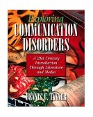 Exploring Communication Disorders A 21st Century Introduction Through Literature and Media cover art