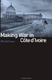 Making War in Cote D'Ivoire  cover art