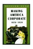 Making America Corporate, 1870-1920  cover art