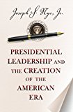 Presidential Leadership and the Creation of the American Era  cover art
