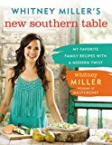 Whitney Miller's New Southern Table My Favorite Family Recipes with a Modern Twist  9780718011604 Front Cover