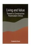 Living and Value Toward a Constructive Postmodern Ethics 2001 9780791450604 Front Cover