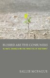 Blessed Are the Consumers Climate Change and the Practice of Restraint cover art
