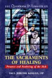 101 Questions and Answers on the Sacraments of Healing Penance and Anointing of the Sick cover art