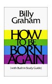 How to Be Born Again 1989 9780849931604 Front Cover