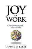 Joy at Work A Revolutionary Approach to Fun on the Job cover art