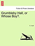 Grumbleby Hall, or Whose Boy?. 2011 9781240865604 Front Cover
