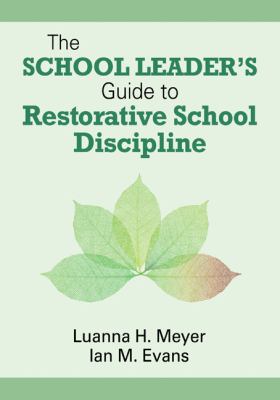 School Leader's Guide to Restorative School Discipline  9781412998604 Front Cover