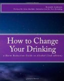How to Change Your Drinking A Harm Reduction Guide to Alcohol (2nd Edition) 2nd 9781453830604 Front Cover