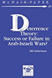 Deterrence Therory: Success or Failure in Arab-Israeli Wars? 2012 9781478213604 Front Cover