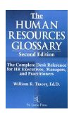 Human Resources Glossary A Complete Desk Reference for HR Professionals 2nd 1997 9781574441604 Front Cover
