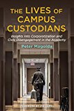 Lives of Campus Custodians Insights into Corporatization and Civic Disengagement in the Academy  9781620364604 Front Cover