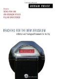 Reaching for the New Jerusalem: A Biblical and Theological Framework for the City  9781625640604 Front Cover