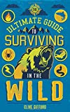 Ultimate Guide to Surviving in the Wild  9781786033604 Front Cover