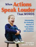 When Actions Speak Louder Than Words Understanding the Challenging Behaviors of Young Children and Students with Disabilities