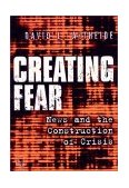 Creating Fear News and the Construction of Crisis cover art