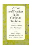 Virtues and Practices in the Christian Tradition Christian Ethics after MacIntyre  9780268043605 Front Cover