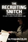 Recruiting Snitch Recruiting Secrets to Help Land Your Dream Job cover art