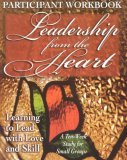Leadership from the Heart - Participant Workbook Learning to Lead with Love and Skill 2004 9780687053605 Front Cover