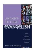 Ancient-Future Evangelism Making Your Church a Faith-Forming Community