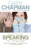 Now You're Speaking My Language : Honest Communication and Deeper Intimacy for a Stronger Marriage cover art