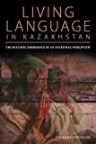 Living Language in Kazakhstan The Dialogic Emergence of an Ancestral Worldview  9780822964605 Front Cover